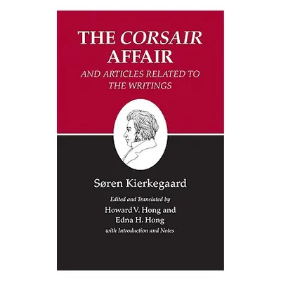 "Kierkegaard's Writings, XIII, Volume 13: The Corsair Affair and Articles Related to the Writing