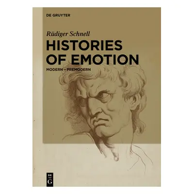 "Histories of Emotion: Modern - Premodern" - "" ("Schnell Rdiger")