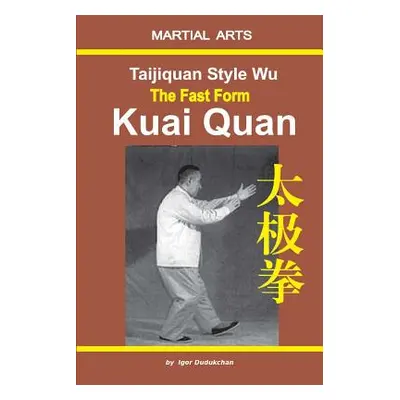 "Taijiquan Style Wu. the Fast Form - Kuai Quan" - "" ("Kondratenko Marina")