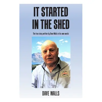 "It Started in the Shed" - "" ("Walls Dave")