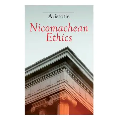 "Nicomachean Ethics: Complete Edition" - "" ("Aristotle")