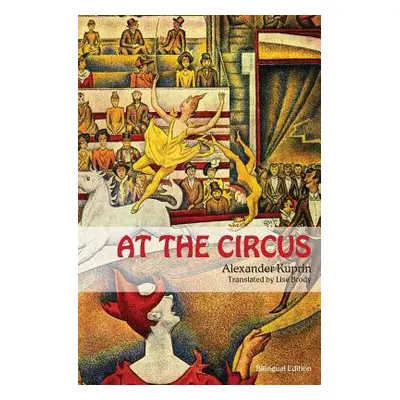 "At the Circus: (bilingual edition)" - "" ("Kuprin Alexander")