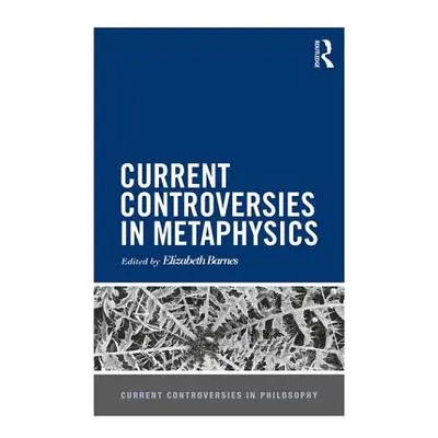 "Current Controversies in Metaphysics" - "" ("Barnes Elizabeth")