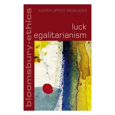 "Luck Egalitarianism" - "" ("Lippert-Rasmussen Kasper")