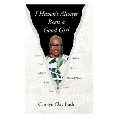 "I Haven't Always Been a Good Girl" - "" ("Bush Carolyn Clay")