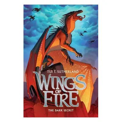 "The Dark Secret (Wings of Fire #4), 4" - "" ("Sutherland Tui T.")