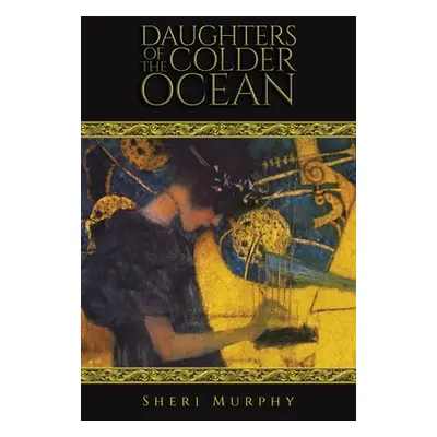 "Daughters of the Colder Ocean" - "" ("Murphy Sheri")