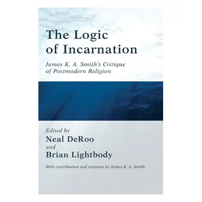 "The Logic of Incarnation" - "" ("Deroo Neal")