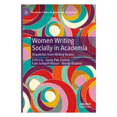 "Women Writing Socially in Academia: Dispatches from Writing Rooms" - "" ("Pais Zozimo Joana")