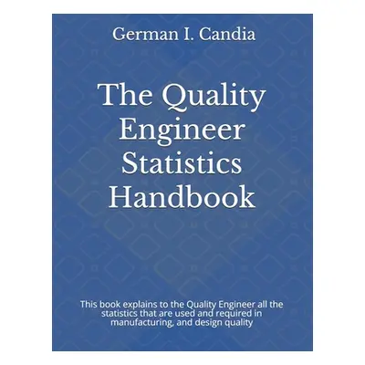 "The Quality Engineer Statistics Handbook" - "" ("Candia German I.")