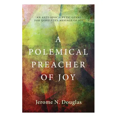 "A Polemical Preacher of Joy" - "" ("Douglas Jerome")