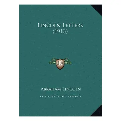 "Lincoln Letters (1913)" - "" ("Lincoln Abraham")