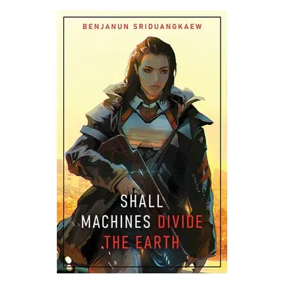 "Shall Machines Divide the Earth" - "" ("Sriduangkaew Benjanun")