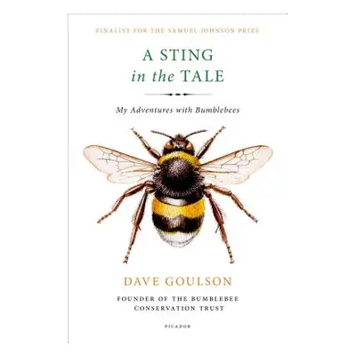 "A Sting in the Tale: My Adventures with Bumblebees" - "" ("Goulson Dave")