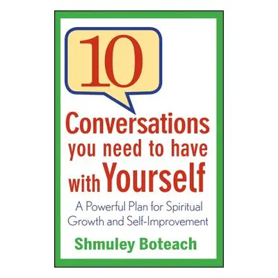 "10 Conversations You Need to Have with Yourself: A Powerful Plan for Spiritual Growth and Self-