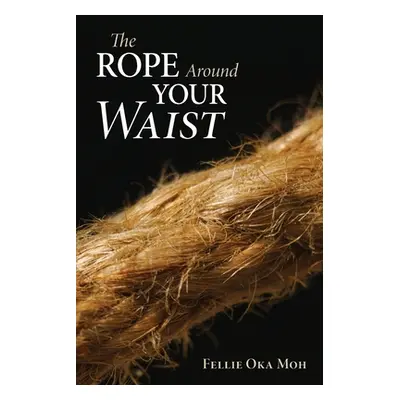 "The Rope Around Your Waist" - "" ("Moh Fellie Oka")