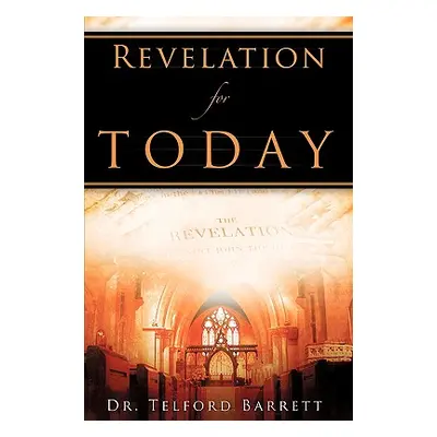 "Revelation For Today" - "" ("Barrett Telford")