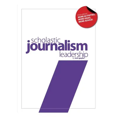 "Scholastic Journalism Leadership 3rd Edition" - "" ("Gayda Tom")