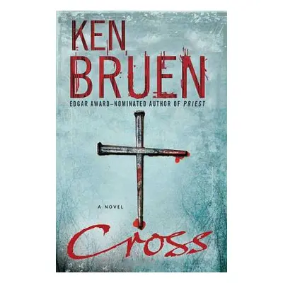 "Cross: A Jack Taylor Novel" - "" ("Bruen Ken")