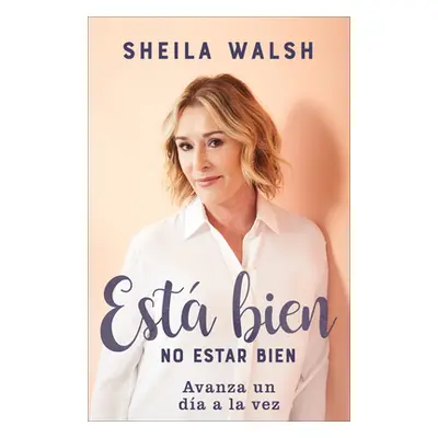 "Est Bien No Estar Bien: Avanza Un Da a la Vez" - "" ("Walsh Sheila")