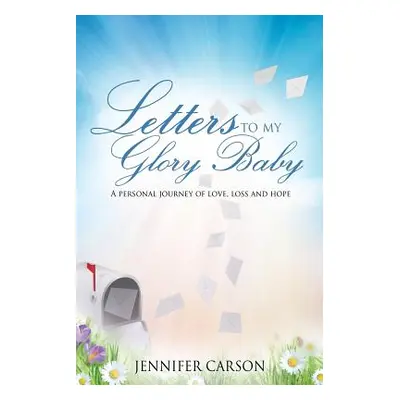 "Letters to My Glory Baby" - "" ("Carson Jennifer")