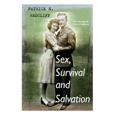 "Sex, Survival and Salvation: Life Through the Lens of Evolution" - "" ("Radcliff Patrick")