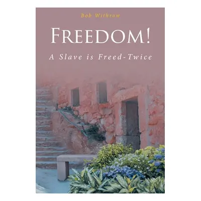 "Freedom! A Slave is Freed-Twice" - "" ("Withrow Bob")