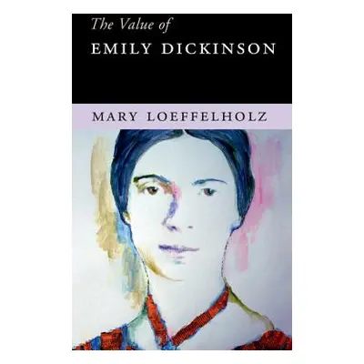 "The Value of Emily Dickinson" - "" ("Loeffelholz Mary")