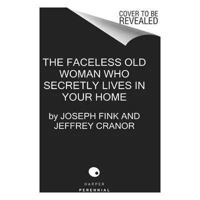 "The Faceless Old Woman Who Secretly Lives in Your Home: A Welcome to Nightvale Novel" - "" ("Fi