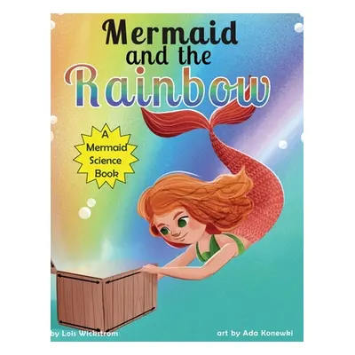 "Mermaid and the Rainbow" - "" ("Wickstrom Lois")