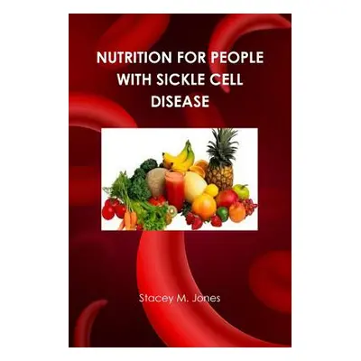 "Nutrition for people with Sickle Cell Disease" - "" ("Jones Stacey")