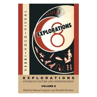 "Explorations 8: Studies in Culture and Communication" - "" ("Carpenter E. S.")