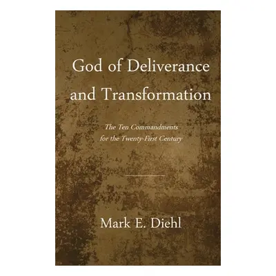 "God of Deliverance and Transformation: The Ten Commandments for the Twenty-First Century" - "" 