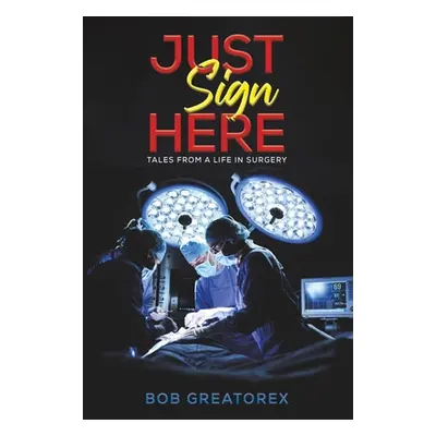 "Just Sign Here" - "" ("Greatorex Bob")