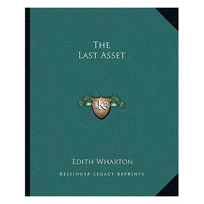 "The Last Asset" - "" ("Wharton Edith")