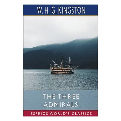 "The Three Admirals (Esprios Classics)" - "" ("Kingston W. H. G.")