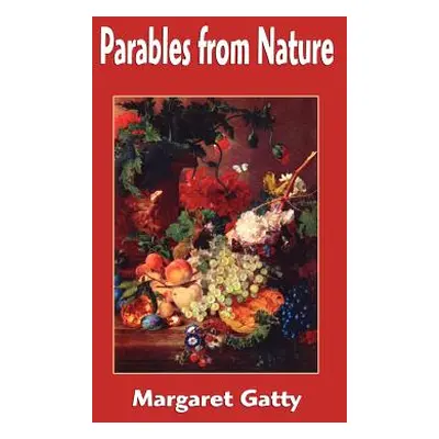 "Parables from Nature" - "" ("Gatty Margaret")