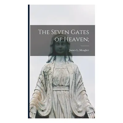 "The Seven Gates of Heaven;" - "" ("Meagher James L.")