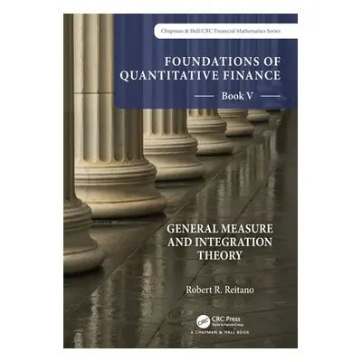 "Foundations of Quantitative Finance: Book V General Measure and Integration Theory" - "" ("Reit