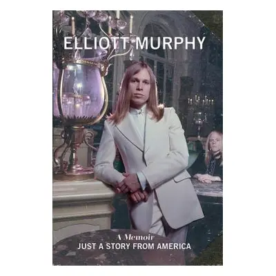 "Just A Story From America: A Memoir" - "" ("Murphy Elliott")