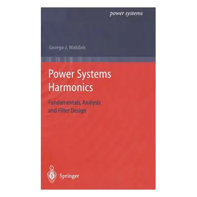 "Power Systems Harmonics: Fundamentals, Analysis and Filter Design" - "" ("Wakileh George J.")