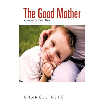 "The Good Mother: A Sequel to Blank Slate" - "" ("Keys Shanell")