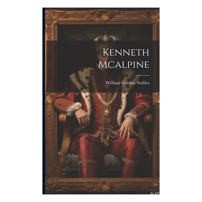 "Kenneth Mcalpine" - "" ("Stables William Gordon")