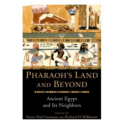 "Pharaoh's Land and Beyond: Ancient Egypt and Its Neighbors" - "" ("Creasman Pearce Paul")