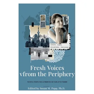 "Fresh Voices from the Periphery: Youthful Perspectives of Minorities 100 Years After Trianon" -