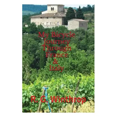 "My Bicycle Journey Through France and Italy" - "" ("Winthrop R. G.")