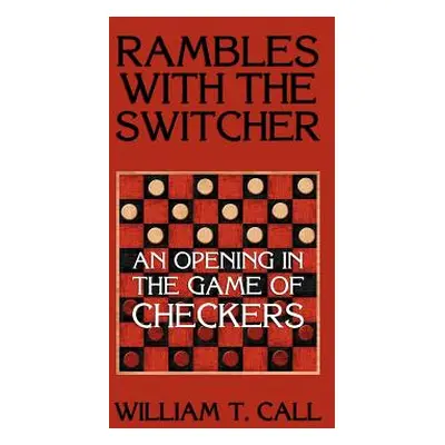 "Rambles with the Switcher: An Opening in the Game of Checkers" - "" ("Call William Timothy")