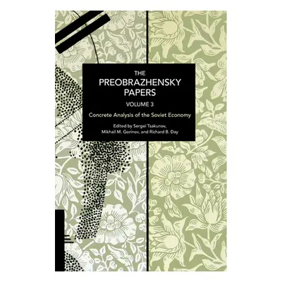 "The Preobrazhensky Papers, Volume 3: Concrete Analysis of the Soviet Economy" - "" ("Preobrazhe