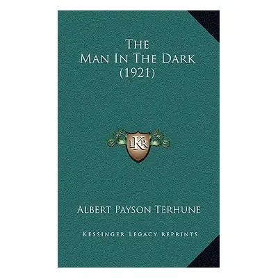 "The Man In The Dark (1921)" - "" ("Terhune Albert Payson")