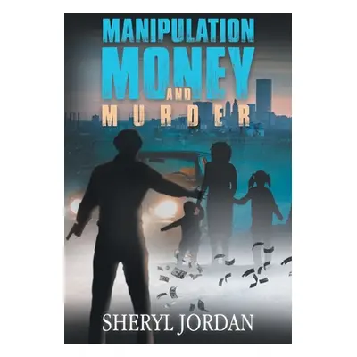 "Manipulation, Money, and Murder" - "" ("Jordan Sheryl")